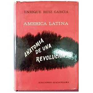 AMERICA LATINA. ANATOMÍA DE UNA REVOLUCIÓN