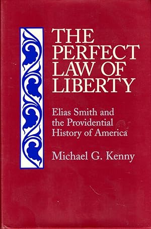 Bild des Verkufers fr The Perfect Law of Liberty: Elias Smith and the Providential History of America zum Verkauf von Kenneth Mallory Bookseller ABAA