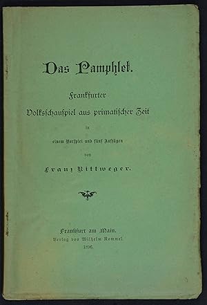 Seller image for Das Pamphlet. Frankfurter Volksschauspiel aus primatischer Zeit in einem Vorspiel und fnf Aufzgen. for sale by Antiquariat Tresor am Roemer