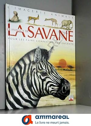 Bild des Verkufers fr Les Animaux de la savane : Pour les faire connatre aux enfants zum Verkauf von Ammareal