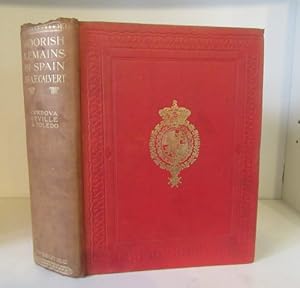 Imagen del vendedor de Moorish Remains in Spain; Being a Brief Record of the Arabian Conquest of the Peninsula; With a Particular Account of the Mohammedan Architecture and Decoration in Cordova, Seville and Toledo a la venta por BRIMSTONES