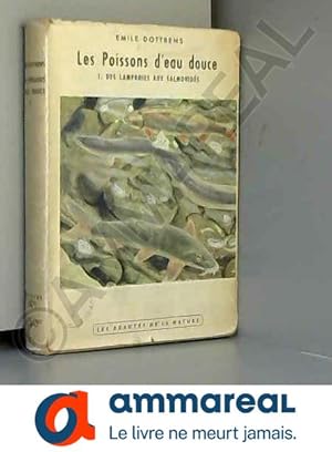 Seller image for POISSONS D'EAU DOUCE. I. DES LAMPROIES AUX SALMONIDES. for sale by Ammareal