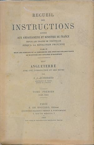 Bild des Verkufers fr Recueil des instructions donnes aux ambassadeurs et ministres de France depuis le trait de Westphalie j'usqu' la rvolution franaise. Angleterre Tome premier 1648 - 1665 zum Verkauf von LIBRAIRIE GIL-ARTGIL SARL