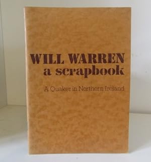 Bild des Verkufers fr Will Warren : A Scrapbook : A Quaker in Northern Ireland zum Verkauf von BRIMSTONES