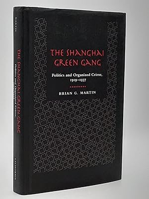 The Shanghai Green Gang : Politics and Organized Crime, 1919-1937.