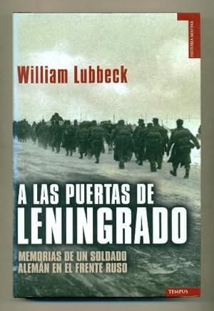 Seller image for A LAS PUERTAS DE LENINGRADO. Memorias de un Soldado Aleman en el Frente Ruso for sale by Ducable Libros