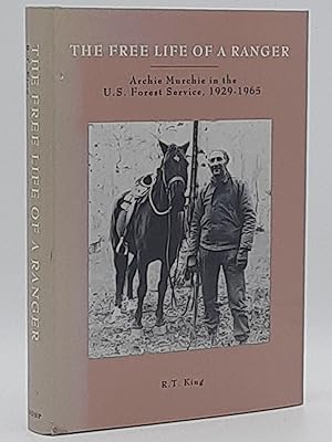 Seller image for The Free Life of a Ranger: Archie Murchie in the U.S. Forest Service, 1929-1965. for sale by Zephyr Books