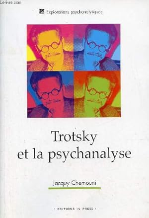 Image du vendeur pour Trotsky et la psychanalyse suivi de son attitude  l'gard des troubles mentaux et de la psychanalyse de sa fille Zina ( partir de sa correspondance indite) - Collection explorations psychanalytiques. mis en vente par Le-Livre