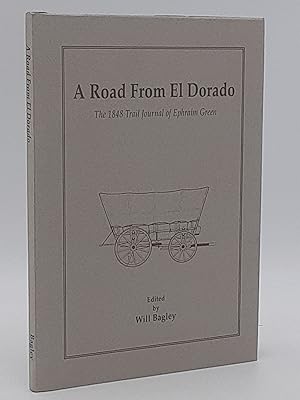 A Road From El Dorado; The 1848 Trail Journal of Ephraim Green.