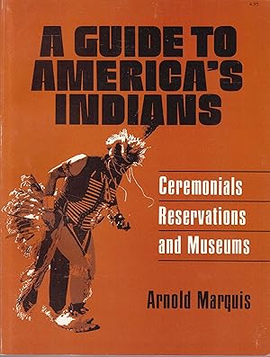 Immagine del venditore per A Guide to America's Indians. Ceremonials, Reservations, and Museums venduto da Graphem. Kunst- und Buchantiquariat