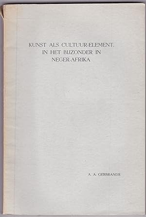 Kunst als Cultuur-Element. In het Bijzonder in Neger-Afrika