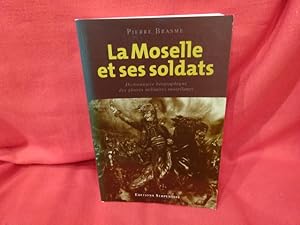 Bild des Verkufers fr La Moselle et ses soldats: dictionnaire biographiques des gloires mosellanes. zum Verkauf von alphabets