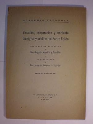 Bild des Verkufers fr Vocacin, preparacin y ambiente biolgico y mdico del Padre Feijo. Discurso de recepcin de Don Gregorio Maran y Posadillo y contestacin de Don Armando Cotarelo y Valledor ledos el 8 de Abril de 1934 zum Verkauf von Librera Antonio Azorn