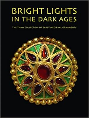Immagine del venditore per Bright Lights in the Dark Ages: The Thaw Collection of Early Medieval Ornaments venduto da Rare Books Honolulu