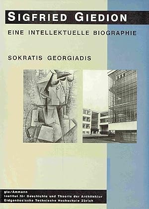 Sigfried Giedion. Eine intellektuelle Biographie.