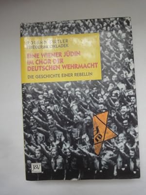 Bild des Verkufers fr Eine Wiener Jdin Im Chor Der Deutschen Wehrmacht. Die Geschichte Einer Rebellin. zum Verkauf von Malota