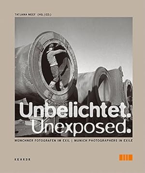 Unexposed. Unbelichtet. - Munich Photographers in Exile