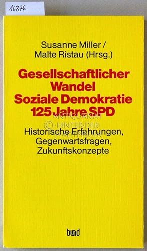 Seller image for Gesellschaftlicher Wandel - Soziale Demokratie - 125 Jahre SPD. Historische Erfahrungen, Gegenwartsfragen, Zukunftskonzepte. Forum der Historischen Kommission, 3. und 4. Mrz 1988. for sale by Antiquariat hinter der Stadtmauer