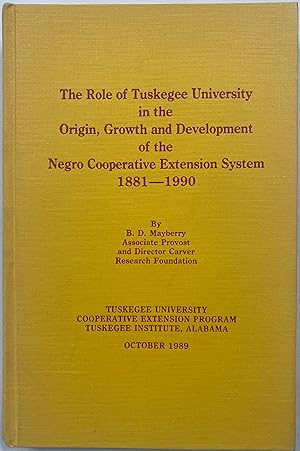 Seller image for The Role of Tuskegee University in the Origin, Growth and Development of the Negro Cooperative Extension System 1881 - 1990 for sale by Before Your Quiet Eyes