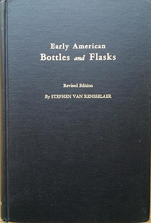 Seller image for EARLY AMERICAN BOTTLES & FLASKS -- REVISED EDITION for sale by R. J.  Books