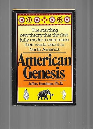 AMERICAN GENESIS: The American Indian And The Origins Of Modern Man ~ The Startling New Theory Th...