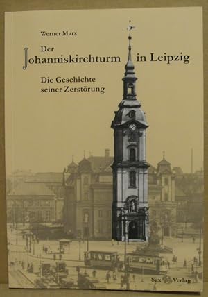 Seller image for Der Johanniskirchturm in Leipzig. Die Geschichte seiner Zerstrung. for sale by Nicoline Thieme