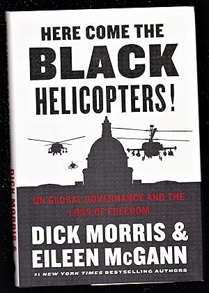 Imagen del vendedor de Here Come the Black Helicopters!: UN Global Governance and the Loss of Freedom a la venta por Riverhorse Books