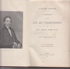 Imagen del vendedor de A Model Pastor: A Memoir of the Life and Correspondence of Rev. Baron Stow, D.D. a la venta por Robinson Street Books, IOBA