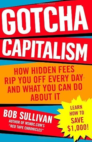 Seller image for Gotcha Capitalism: How Hidden Fees Rip You Off Every Day-and What You Can Do Abo for sale by Brockett Designs