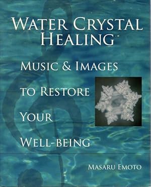 WATER CRYSTAL HEALING: Music and Images to Restore Your Well Being