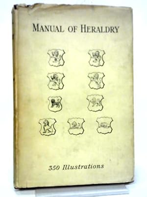 Imagen del vendedor de The Manual of Heraldry a la venta por World of Rare Books