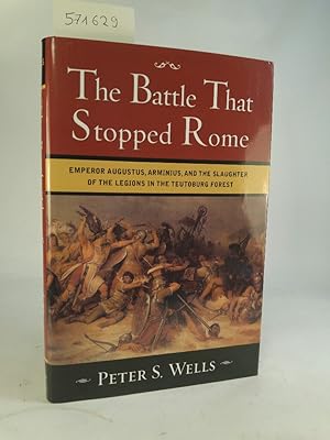 The Battle That Stopped Rome [Neubuch] Emperor Augustus, Arminius, and the Slaughter of the Legio...