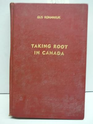 Image du vendeur pour Taking Root in Canada : an Autobiography mis en vente par Imperial Books and Collectibles