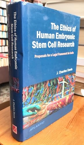 The Ethics of Human Embryonic Stem Cell Research. Proposals for a legal Framework for India.