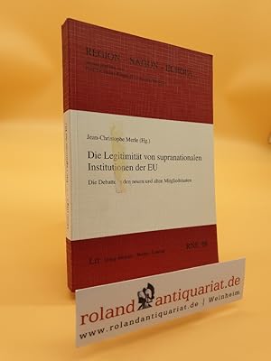 Seller image for Die Legitimitt von supranationalen Institutionen der EU: Die Debatte in den neuen und alten Mitgliedstaaten (Region - Nation - Europa) for sale by Roland Antiquariat UG haftungsbeschrnkt