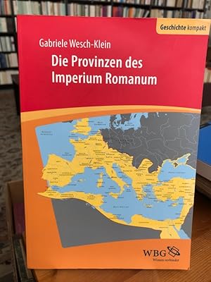 Die Provinzen des Imperium Romanum. Geschichte, Herrschaft, Verwaltung.