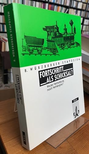 Immagine del venditore per Fortschritt als Schicksal? - weder Verheiung noch Verhngnis?. Achtes Wrzburger Symposium der Universitt Wrzburg. venduto da Antiquariat Thomas Nonnenmacher