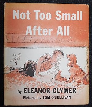 Not Too Small After All by Eleanor Clymer; Pictures by Tom O'Sullivan [owned by the author]