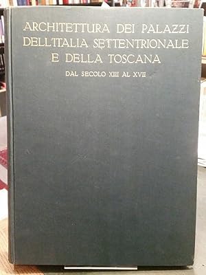 Architettura Dei Palazzi Dell'Italia Settentrionale E Della Toscana. Dal Secolo XIII Al XVII. Nuo...