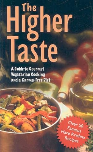 Seller image for Higher Taste : A Guide to Gourmet Vegetarian Cooking and a Karma-free Diet for sale by GreatBookPrices