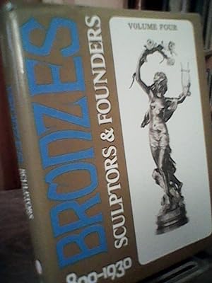 Bronzes: Sculptors and Founders, 1800-1930 (Volume 4)