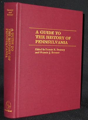 Bild des Verkufers fr A Guide to the History of Pennsylvania; Edited by Dennis B. Downey and Francis J. Bremer zum Verkauf von Classic Books and Ephemera, IOBA