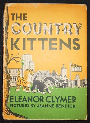 The Country Kittens; Eleanor Clymer; With Pictures by Jeanne Bendick [owned by the author and wit...