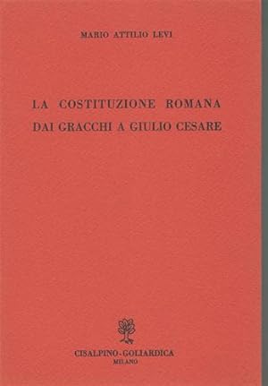Immagine del venditore per La costituzione romana dai Gracchi a Giulio Cesare. venduto da FIRENZELIBRI SRL
