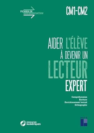 fichier de différenciation : aider l'élève à devenir un lecteur expert : CM1/CM2 + téléchargement...