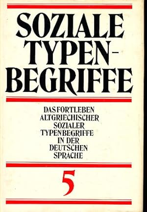 Imagen del vendedor de Das Fortleben altgriechischer sozialer Typenbegriffe in der deutschen Sprache. Soziale Typenbegriffe im alten Griechenland und ihr Fortleben in den Sprachen der Welt 5. a la venta por Fundus-Online GbR Borkert Schwarz Zerfa