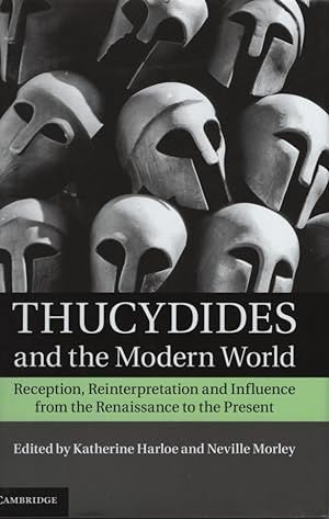 Seller image for Thucydides and the Modern World: Reception, Reinterpretation and Influence from the Renaissance to the Present. for sale by Fundus-Online GbR Borkert Schwarz Zerfa