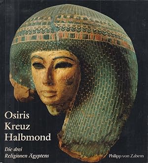 Seller image for Osiris, Kreuz und Halbmond. Die drei Religionen gyptens for sale by Allguer Online Antiquariat