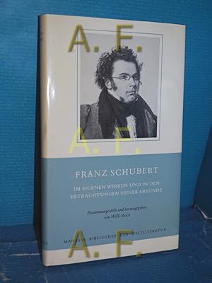 Seller image for Franz Schubert im eigenen Wirken und in den Betrachtungen seiner Freunde. zsgest. u. hrsg. von Willi Reich / Manesse-Bibliothek der Weltliteratur for sale by Antiquarische Fundgrube e.U.