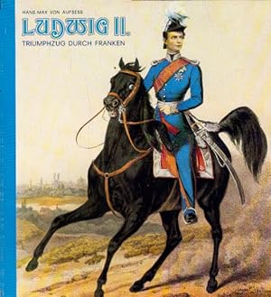 Bild des Verkufers fr Ludwig II. Triumphzug durch Franken. zum Verkauf von AMAHOFF- Bookstores